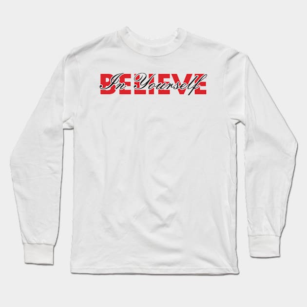 Believe In Yourself , Be You Long Sleeve T-Shirt by ijahmarfaidah